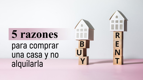 5 Razones Para Comprar Una Casa en Lugar De Alquilarla