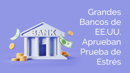 Grandes Bancos De EE.UU. Aprueban Prueba De Estrés